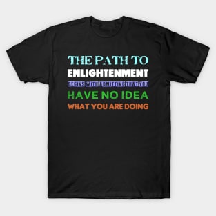 The Path To Enlightenment T-Shirt